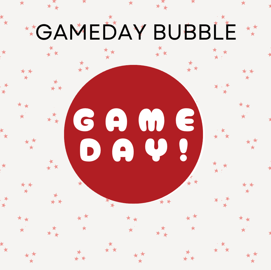 Gameday Bubble