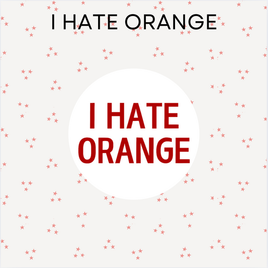 I Hate Orange