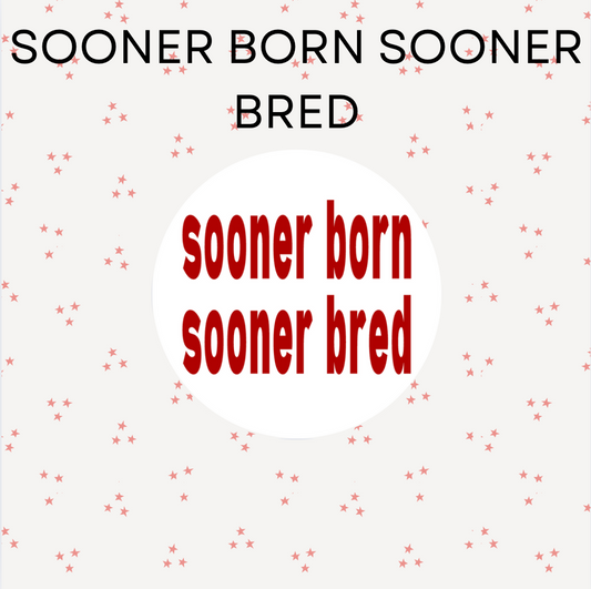 Sooner Born Sooner Bred
